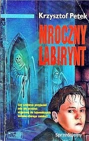 Mroczny labirynt Krzysztof. Petek