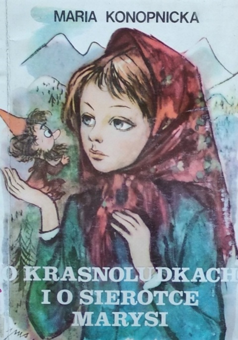 O krasnoludkach i o sierotce Marysi Maria Konopnicka