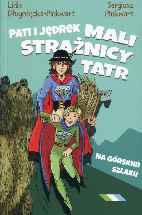 Pati i Jędrek mali strażnicy Tatr Lidia Długołęcka-Pinkwart