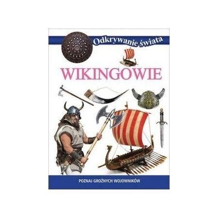 Wikingowie. Odkrywanie Świata