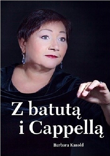 Z batutą i Cappellą Barbara Kanold