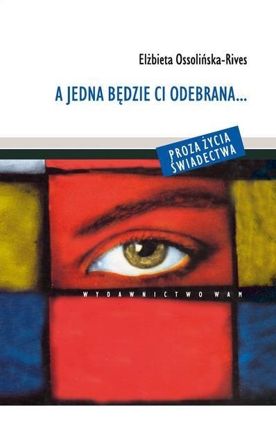 A jedna będzie ci odebrana... Elżbieta Ossolińska-Rives