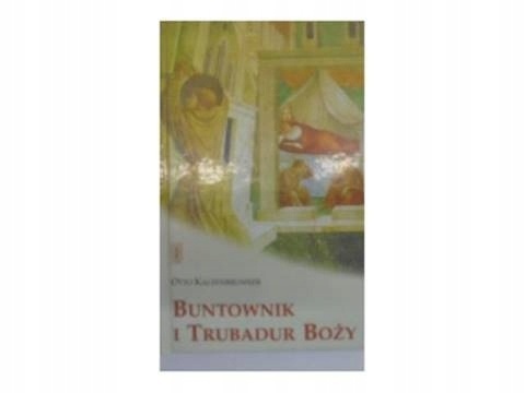 Buntownik i trubadur Boży O.Kaltenbrunner