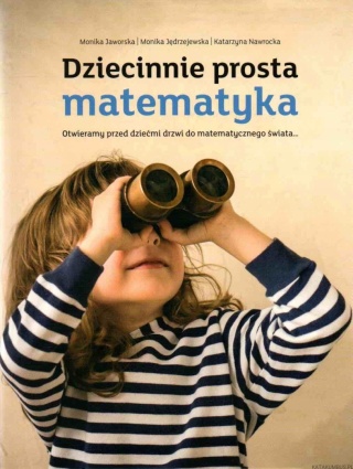 Dziecinnie prosta matematyka Otwieramy przed dziećmi