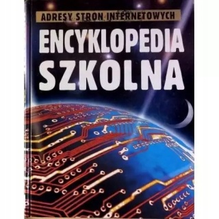 Encyklopedia szkolna. Adresy stron internetowych Praca zbiorowa