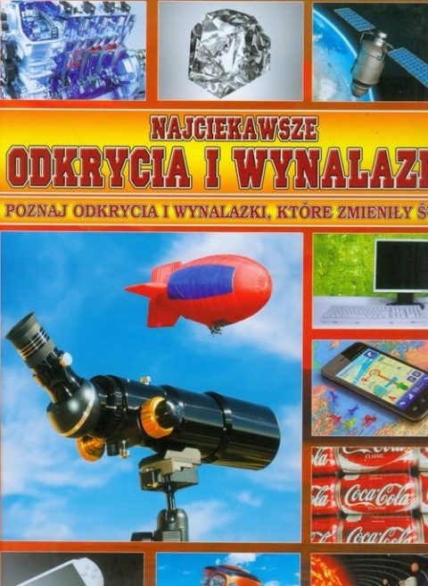 Najciekawsze odkrycia i wynalazki Praca zbiorowa