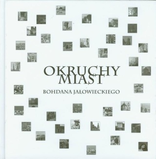 Okruchy miast Bohdana Jałowieckiego Bohdan Jałowiecki