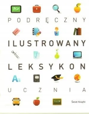 Podręczny ilustrowany leksykon ucznia Praca zbiorowa