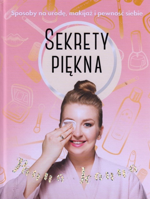 Sekrety piękna Sposoby na urodę, makijaż i pewność siebie Joanna Panna