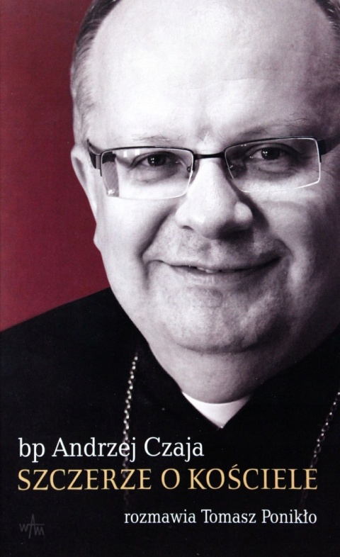 Szczerze o kościele Andrzej Czaja, Tomasz Ponikło