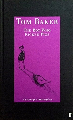 The Boy Who Kicked Pigs Tom Baker