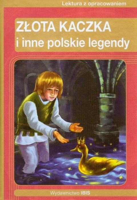 Złota kaczka i inne polskie legendy Praca zbiorowa