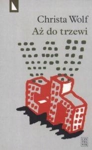 Aż do trzewi Christa Wolf