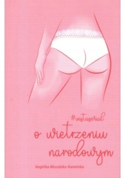 Instaserial o wietrzeniu narodowym Angelika Miszalska-Kamińska