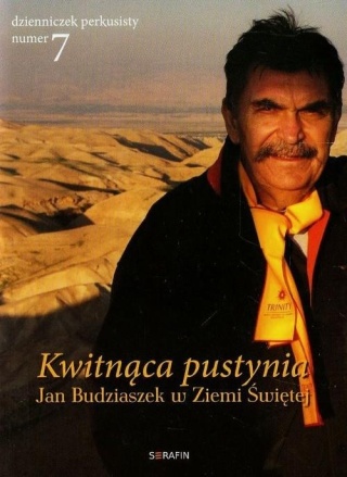 Kwitnąca pustynia Jan Budziaszek w Ziemi Świętej Jan Budziaszek
