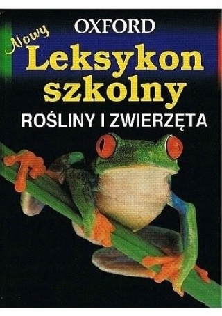Leksykon szkolny. Rośliny i zwierzęta Praca zbiorowa
