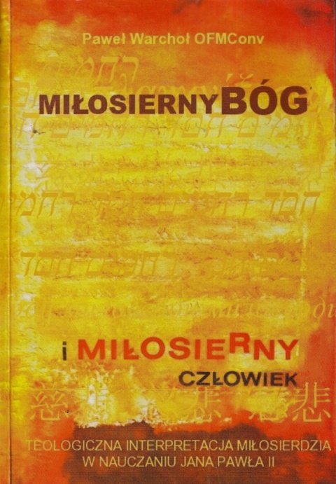 MIŁOSIERNY BÓG I MIŁOSIERNY CZŁOWIEK PAWEŁ WARCHOŁ