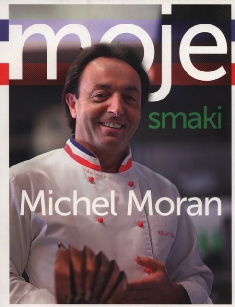 Moje Smaki Michel Moran