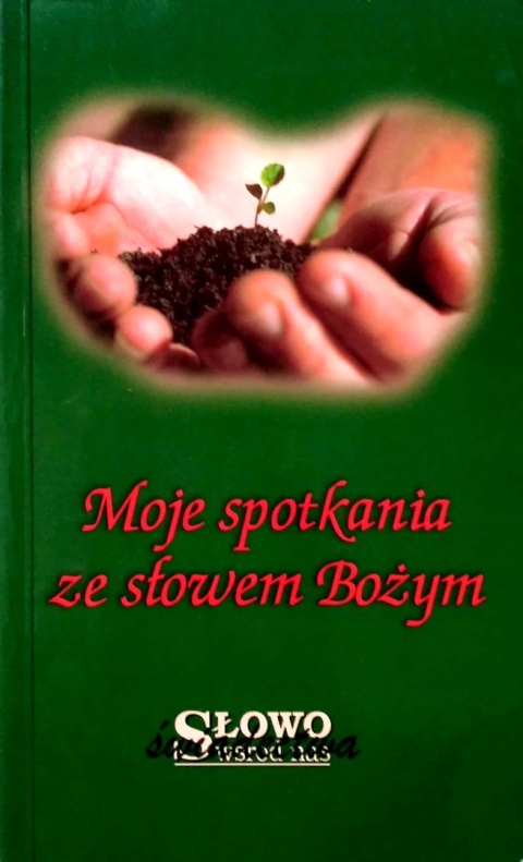 Moje spotkania ze Słowem Bożym Dorota Szczerba
