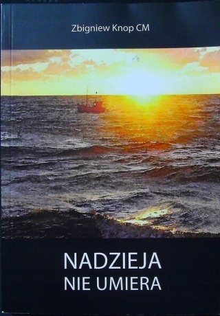 NADZIEJA NIE UMIERA ZBIGNIEW KNOP CM