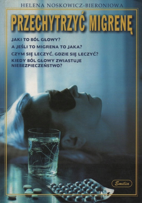 PRZECHYTRZYĆ MIGRENĘ Helena Noskowicz-Bieroniowa