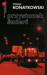 Przystanek Śmierć Tomasz Konatkowski