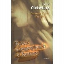 Rzecz o wampirach w fantasy Paweł Ciećwierz