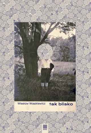 Tak blisko Wiesław Waszkiewicz