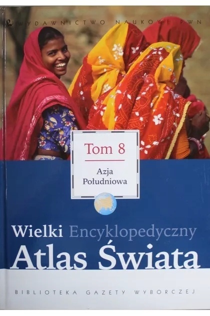 Wielki Encyklopedyczny Atlas Świata t 1,8 Praca zbiorowa
