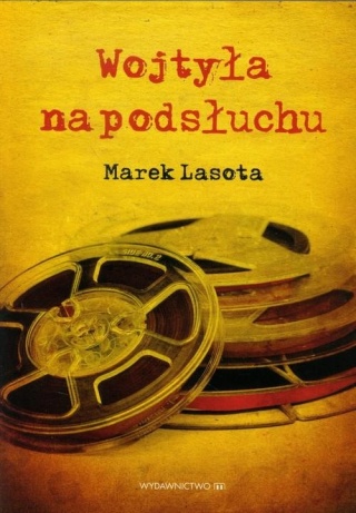 Wojtyła na podsłuchu Marek Lasota