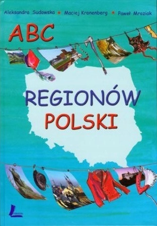 ABC regionów Polsk Aleksandra Sudowska, Maciej Kronenberg, Paweł Mroziak