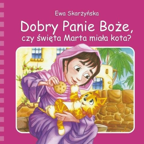 Dobry Panie Boże, czy święta Marta miała kota? Ewa Skarżyńska