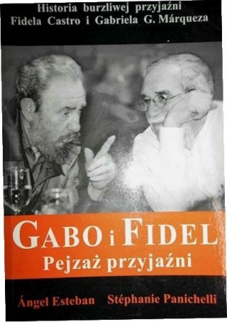 Gabo i Fidel Pejzaż przyjaźni Angel Esteban, Stephanie Panichelli