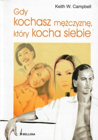 Gdy kochasz mężczyznę, który kocha siebie Keith W. Campbell