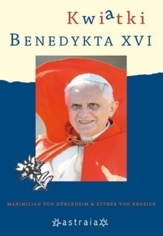 KWIATKI BENEDYKTA XVI von Durckheim, von Krosigk