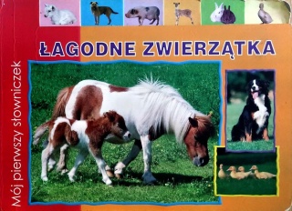 Łagodne zwierzątka Mój pierwszy słowniczek