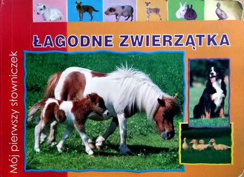 Łagodne zwierzątka Mój pierwszy słowniczek