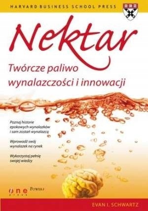 Nektar. Twórcze paliwo wynalazczości i innowacji Evan I. Schwartz