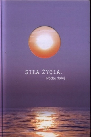 Siła życia. Podaj dalej Praca zbiorowa