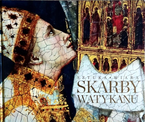 Skarby Watykanu Sztuka i Wiara