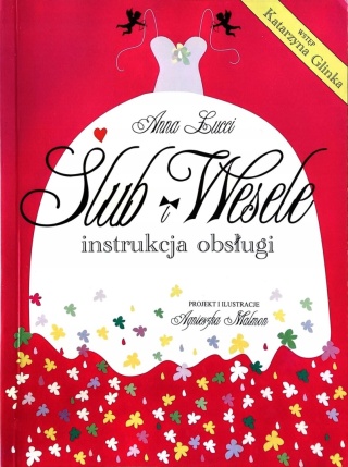 Ślub i wesele. Instrukcja obsługi Anna Lucci