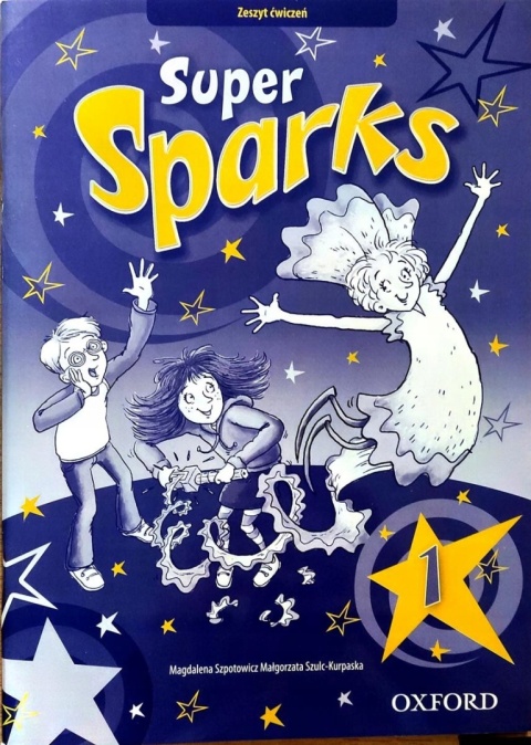 Super Sparks 1. Ćwiczenia Magdalena Szpotowicz, Małgorzata Szulc-Kurpaska B