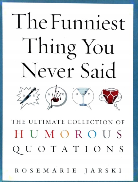 The funniest thing you never said