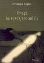 Uwaga na spadające anioły Krystyna Boglar