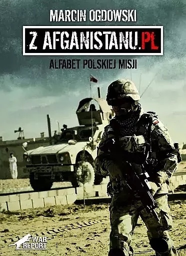 Z Afganistanu.pl - Alfabet Polskiej Misji Marcin Ogdowski