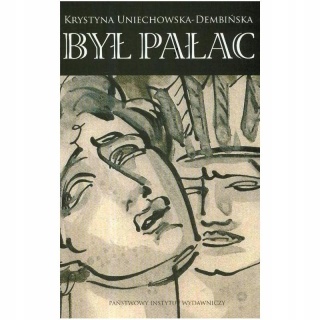 Był pałac Krystyna Uniechowska-Dembińska