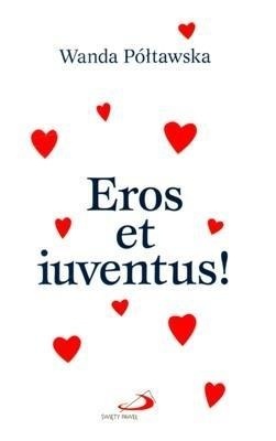 Eros et iuventus! Wanda Półtawska