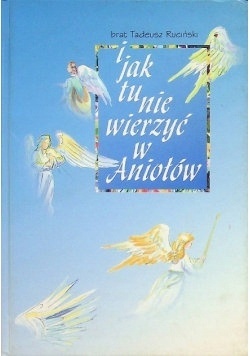 I jak tu nie wierzyć w Aniołów Ruciński