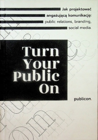 Jak projektować angażując komunikację Turn your public on