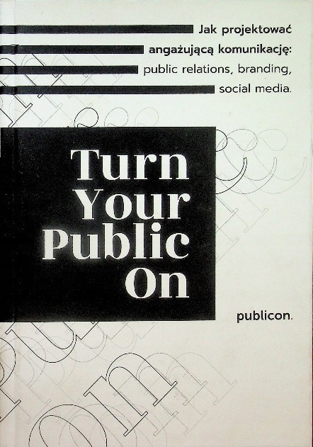 Jak projektować angażując komunikację Turn your public on